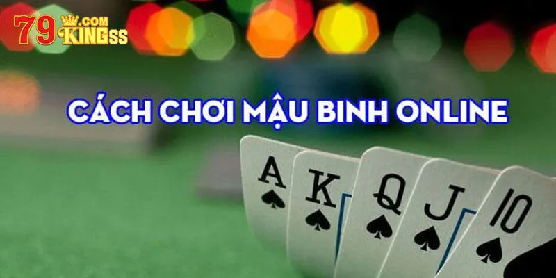 Cách chơi bài Mậu Binh 79king chi tiết